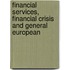 FINANCIAL SERVICES, FINANCIAL CRISIS AND GENERAL EUROPEAN