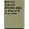 FINANCIAL SERVICES, FINANCIAL CRISIS AND GENERAL EUROPEAN door S. Grundmann