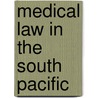 MEDICAL LAW IN THE SOUTH PACIFIC door P. Macfarlane