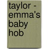 TAYLOR - EMMA's BABY HoB door Onbekend