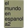 EL MUNDO EN ESPANOL A2 by Gonzalo