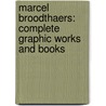 MARCEL BROODTHAERS: COMPLETE GRAPHIC WORKS AND BOOKS door Onbekend