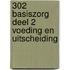 302 BASISZORG DEEL 2 VOEDING EN UITSCHEIDING