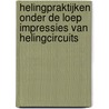 HELINGPRAKTIJKEN ONDER DE LOEP IMPRESSIES VAN HELINGCIRCUITS door B. Rovers