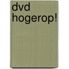 DVD Hogerop! by Ncb