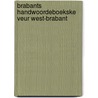 BRABANTS HANDWOORDEBOEKSKE VEUR WEST-BRABANT by J. Swanenberg