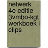 NETWERK 4E EDITIE 3VMBO-KGT WERKBOEK I CLIPS door Onbekend