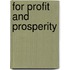 FOR PROFIT AND PROSPERITY