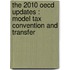 THE 2010 OECD UPDATES : MODEL TAX CONVENTION AND TRANSFER