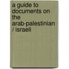 A GUIDE TO DOCUMENTS ON THE ARAB-PALESTINIAN / ISRAELI door M. Bassiouni
