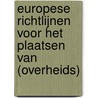 EUROPESE RICHTLIJNEN VOOR HET PLAATSEN VAN (OVERHEIDS) door Onbekend