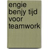 ENGIE BENJY TIJD VOOR TEAMWORK door Onbekend
