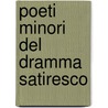 POETI MINORI DEL DRAMMA SATIRESCO by P. Cipolla