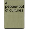 A PEPPER-POT OF CULTURES door Collier