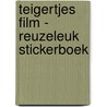 TEIGERTJES FILM - REUZELEUK STICKERBOEK door Onbekend