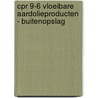 CPR 9-6 VLOEIBARE AARDOLIEPRODUCTEN - BUITENOPSLAG door Onbekend