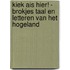 KIEK AIS HIER! - BROKJES TAAL EN LETTEREN VAN HET HOGELAND