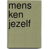 MENS KEN JEZELF by Paul Liekens