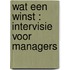WAT EEN WINST : INTERVISIE VOOR MANAGERS