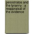 PEISISTRATOS AND THE TYRANNY : A REAPPRAISAL OF THE EVIDENCE