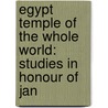 EGYPT TEMPLE OF THE WHOLE WORLD: STUDIES IN HONOUR OF JAN door J. Assmann