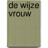 DE WIJZE VROUW