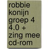 ROBBIE KONIJN GROEP 4 4.0 + ZING MEE CD-ROM door Onbekend