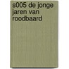 S005 DE JONGE JAREN VAN ROODBAARD door Perrissin