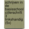 SCHRIJVEN IN DE BASISSCHOOL CIJFERSCHRIFT 3 LINKSHANDIG (5X) by A. van Engen