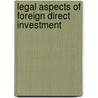 LEGAL ASPECTS OF FOREIGN DIRECT INVESTMENT door Onbekend