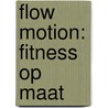 FLOW MOTION: FITNESS OP MAAT by Sue Frost
