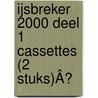 IJSBREKER 2000 DEEL 1 CASSETTES (2 STUKS)Â door Onbekend