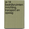 AI-14 BEDRIJFSRUIMTEN: INRICHTING, TRANSPORT EN OPSLAG by Unknown