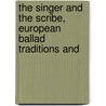 THE SINGER AND THE SCRIBE, EUROPEAN BALLAD TRADITIONS AND door Bennet