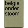 BELGIE ONDER STOOM door Herten