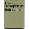 P.S. SCHRIJFBK.A1 LETTERVERSIE by Unknown