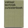 VAKTAAL: TECHNIEK CURSISTENBOEK by Unknown