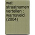 WAT STRAATNAMEN VERTELLEN : WARNSVELD (2004)