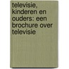 TELEVISIE, KINDEREN EN OUDERS: EEN BROCHURE OVER TELEVISIE by Buddelmeijer