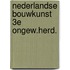 NEDERLANDSE BOUWKUNST 3E ONGEW.HERD.