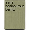 FRANS BASISCURSUS BERLITZ door Onbekend