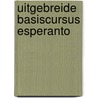 UITGEBREIDE BASISCURSUS ESPERANTO door Onbekend