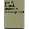 PACIFIC ISLANDS - DROOM OF WERKELIJKHEID door F. Walle