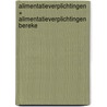 ALIMENTATIEVERPLICHTINGEN + ALIMENTATIEVERPLICHTINGEN BEREKE door Th.M. Dorn