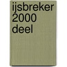 IJSBREKER 2000 DEEL door Onbekend