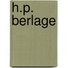 H.P. BERLAGE door Onbekend