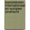 BASISTEKSTEN INTERNATIONAAL EN EUROPEE STRAFRECHT door G. Vermeulen