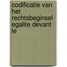CODIFICATIE VAN HET RECHTSBEGINSEL EGALITE DEVANT LE by O. Bos