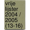 VRIJE LIJSTER 2004 / 2005 (13-16) door Onbekend