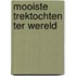 MOOISTE TREKTOCHTEN TER WERELD